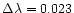 $\Delta \lambda=0.023$