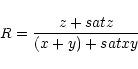 \begin{displaymath}%
R=\frac{z+satz}{(x+y)+satxy}
\end{displaymath}