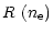 $\displaystyle %
R~(n_{\rm e})$