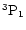 $^3{\rm P}_1$
