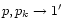 $p,p_k \rightarrow 1^{\prime}$