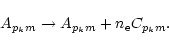 \begin{displaymath}%
A_{p_km} \rightarrow A_{p_km} + n_{\rm e} C_{p_km}.
\end{displaymath}