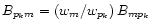 $B_{p_km}=(w_m/w_{p_k})\,B_{mp_k}$
