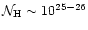 ${\cal N}_{\rm H}\sim 10^{25-26}$