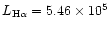 $L_{\rm H\alpha}= 5.46 \times 10^5$