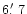 $6{\hbox{$.\mkern-4mu^\prime$ }}7$