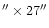 $''\times27''$