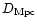 $D_{\rm Mpc}$