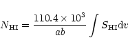 \begin{displaymath}N_{\rm HI} = {{110.4\times10^3}\over{a b}} \int S_{\rm HI} {\rm d}v
\end{displaymath}