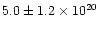 $5.0 \pm 1.2 \times 10^{20}$