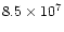 $8.5 \times 10^7$