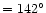 $= 142^{\circ}$