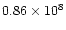$0.86 \times 10^8$