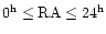 $\rm0^h \leq
RA \leq 24^h$