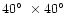 $40\hbox{$^\circ$ }\times 40\hbox{$^\circ$ }$