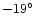 $-19\hbox{$^\circ$ }$