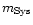 $m_{{\rm Sys}}$