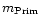 $m_{{\rm Prim}}$