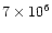 $7\times 10^6$