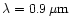 $\lambda = 0.9\,\mu{\rm m}$