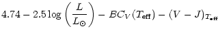 $\displaystyle 4.74 - 2.5\log\left(\frac{L}{L_{\odot}}\right) -
BC_{V}(T_{{\rm eff}}) - (V - J)_{T_{{\rm eff}}}$