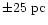 $\pm 25~{\rm pc}$