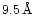 $9.5\,{\rm {\AA}}$