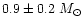 $0.9\pm 0.2~M_{\odot}$