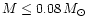 $M\le 0.08\,M_{\odot}$