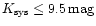 $K_{{\rm sys}} \le 9.5\,{\rm mag}$