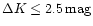 $\Delta K \le 2.5\,{\rm mag}$