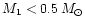 $M_1 < 0.5\,M_{\odot}$