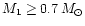 $M_1 \ge 0.7\,M_{\odot}$