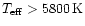 $T_{\rm eff}> 5800\,{\rm K}$