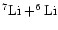 $^7{\rm Li}+^6{\rm Li}$