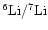 $^6{\rm Li}/^7{\rm Li}$