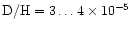 ${\rm D/H}=3\ldots 4\times
10^{-5}$