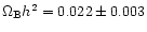 $\Omega_{\rm B} h^2 = 0.022\pm0.003$