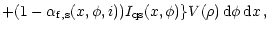$\displaystyle +(1-\alpha_{\rm f,s}(x,\phi,i))I_{\rm qs}(x,\phi)\}V(\rho)\,{\rm d}\phi\,{\rm d}x\,,$