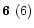 ${\bf 6}~(6)$