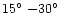 $15\hbox{$^\circ$ }{-}30\hbox{$^\circ$ }$