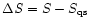 $\Delta {\rm\it S}={S}-{S}_{\rm qs}$
