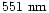 $551~{\rm nm}$