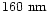 $160~{\rm nm}$