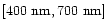 $[400~{\rm nm},700~{\rm nm}]$