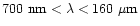 $700~{\rm nm}<\lambda<160~{\rm\mu m}$