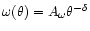 $\omega(\theta)=A_\omega\theta^{-\delta}$
