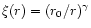 $\xi(r)=(r_0/r)^{\gamma}$