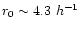 $r_0\sim 4.3 ~{h}^{-1}$