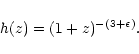 \begin{displaymath}h(z)=(1+z)^{-(3+\epsilon)}.
\end{displaymath}